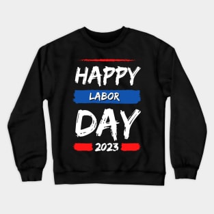 Happy labor day Crewneck Sweatshirt